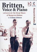 Britten, Voice and Piano : Lectures On The Vocal Music Of Benjamin Britten.
