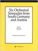 Six Orchestral Serenades From South Germany and Austria, Part 1 : Munich / edited by Andrew Kearns.