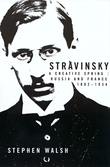 Stravinsky - A Creative Spring : Russia and France 1882-1934.