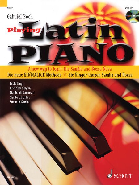 Playing Latin Piano : A New Way To Learn The Samba and Bossa Nova.