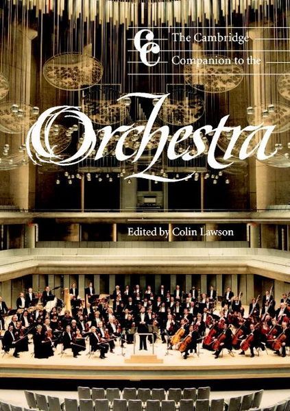 Cambridge Companion To The Orchestra / Ed. by Colin Lawson.