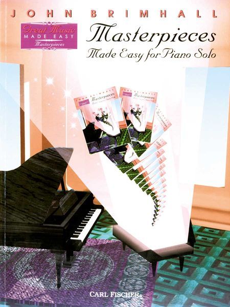 Masterpieces Made Easy For Solo Piano / arranged by John Brimhall.