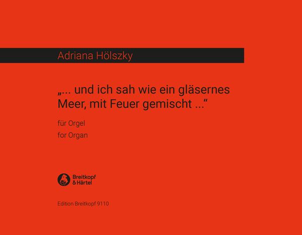 Und Ich Sah Wie Ein Gläsernes Meer, Mit Feuer Gemischt : Für Orgel (1996/97).