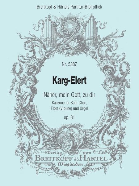 Näher, Mein Gott, Zu Dir, Op. 81 : Kanzone Für Soli, Chor, Flöte (Violine) und Orgel.