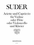 Ariette und Capriccio : Für Violine Oder Flöte Oder Violoncello und Klavier / Ed. Alexander Suder.