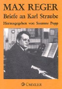 Max Reger : Briefe An Karl Straube.