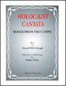 Holocaust Cantata (Songs From The Camps) : For Mixed Voices, SATB, With Piano and Cello.