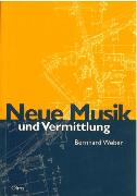 Neue Musik und Vermittlung : Vermittlungsaspekte Neuer Musik Aus Lertheoretischer Perspektive.