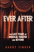 Ever After : The Last Years Of Musical Theater and Beyond.