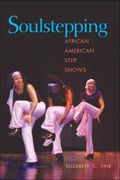 Soulstepping : African American Step Shows.