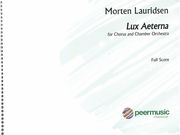 Lux Aeterna : For Chorus and Chamber Orchestra.