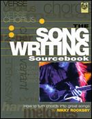 Song Writing Sourcebook : How To Turn Chords Into Great Songs. 3rd Edition.