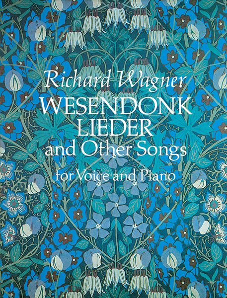 Wesendonk Lieder And Other Songs : For Voice And Piano. Edited By Michael Balling.