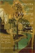 Fragments and Meaning In Traditional Song : From The Blues To The Baltic.