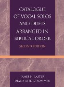 Catalogue Of Vocal Solos and Duets arranged In Biblical Order / Second Edition.