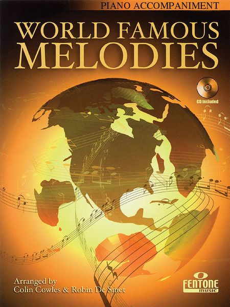 World Famous Melodies : Piano Accompaniment / arranged by Colin Cowles & Robin De Smet.
