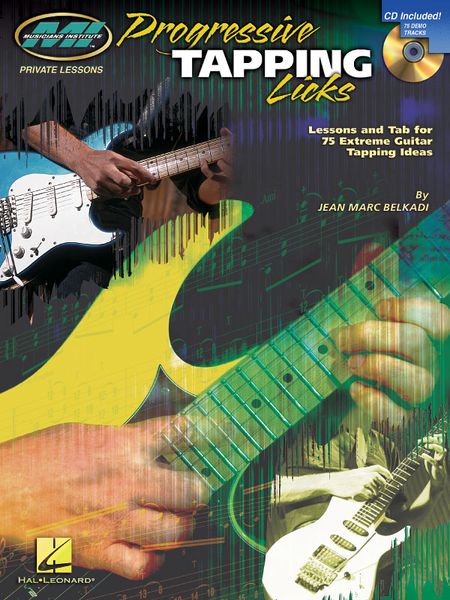 Progressive Tapping Licks : Lessons and Tab For 74 Extreme Guitar Tapping Ideas.