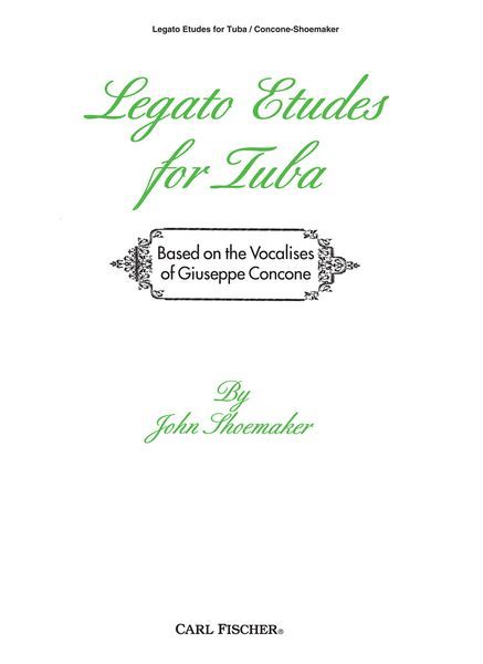 Legato Studies For Tuba : Based On The Vocalises Of Giuseppe Concone.