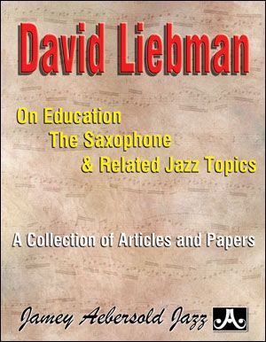 On Education, The Saxophone & Related Jazz Topics : A Collection Of Articles and Papers.