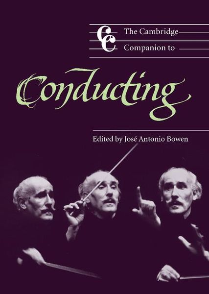 Cambridge Companion To Conducting / Ed. by Jose Antonio Bowen.