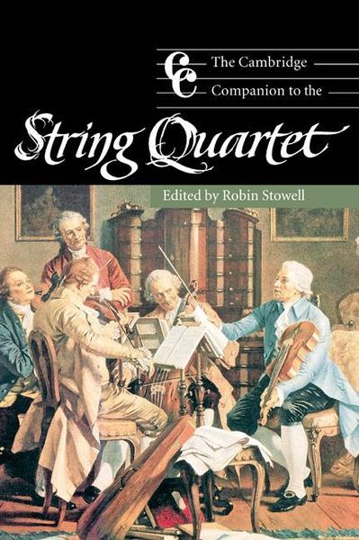 Cambridge Companion To The String Quartet / Ed. by Robin Stowell.