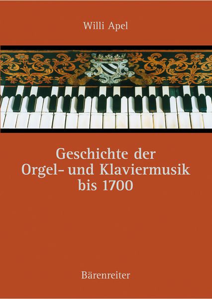 Geschichte der Orgel- und Klaviermusik Bis 1700 / edited by Siegbert Rampe.