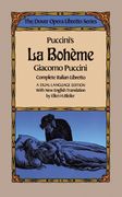 La Boheme : Complete Italian Libretto, A Dual-Language Edition, [I/E].