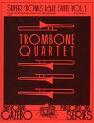 Super 'Bones Jazz Suite, Vol. 1 : For Trombone Quartet / arranged by Jack Gale.