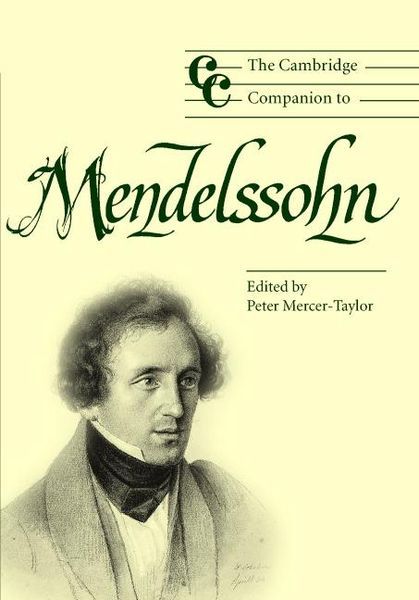 Cambridge Companion To Mendelssohn / Ed. by Peter Mercer-Taylor.