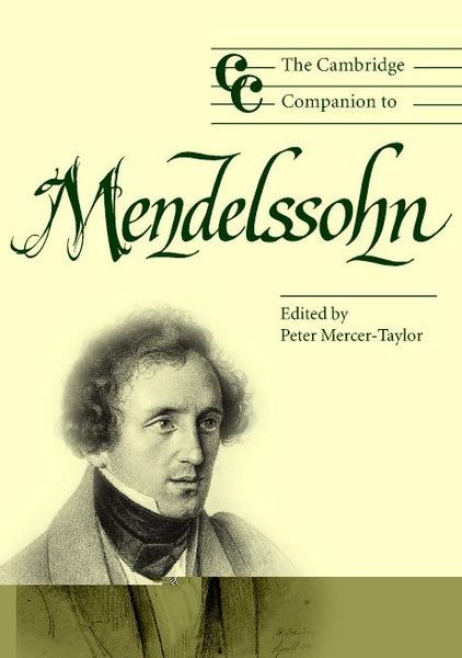 Cambridge Companion To Mendelssohn / Ed. by Peter Mercer-Taylor.