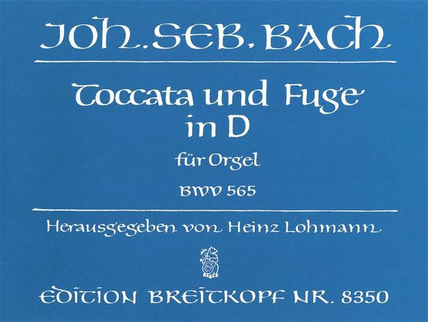 Toccata und Fuge In D : Für Orgel, BWV 565 / edited by Heinz Lohmann.