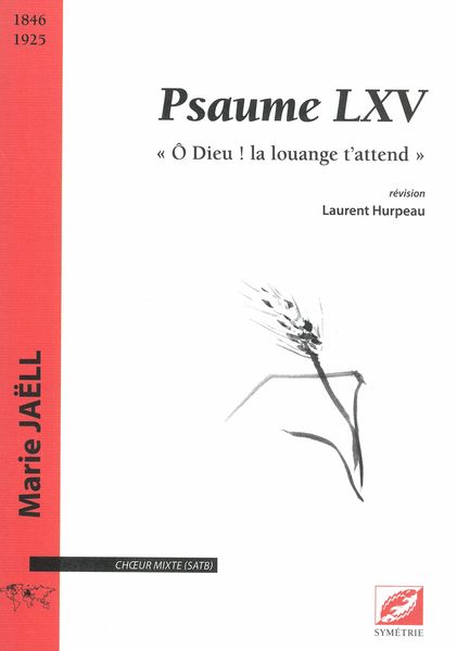 Psaume Lxv - O Dieu! la Louange T' Attend : Pour Choeur Mixte A Cappella / ed. Laurent Hurpeau.