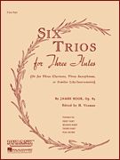 Six Trios : For Three Flutes (Or Similar Like-Instruments) Op. 83.