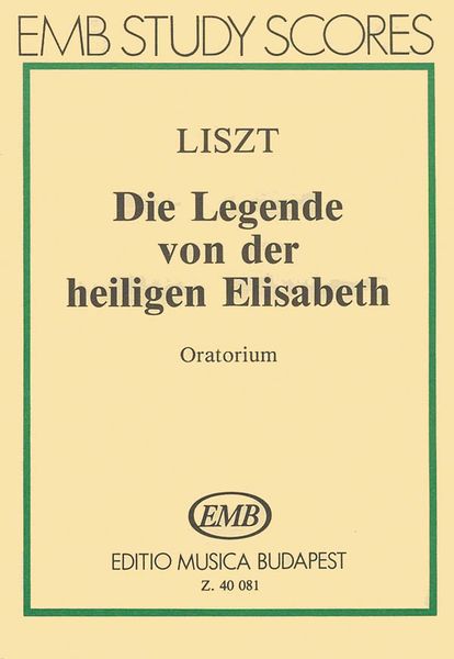 Legend Of St. Elizabeth. R. 477 (Oratorio) / Ed. by Imre Sulyok, English Words by Constance Bache.