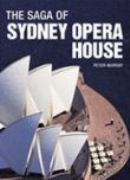 Saga Of The Sydney Opera House : The Dramatic Story Of The Design and Construction Of The Icon Of...