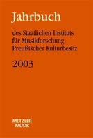 Jahrbuch Des Staatlichen Instituts Für Musikforschung Preussischer Kulturbesitz, 2003.
