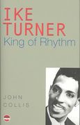 Ike Turner : King Of Rhythm.