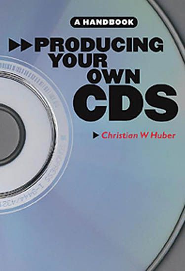 Producing Your Own CD's: A Handbook.