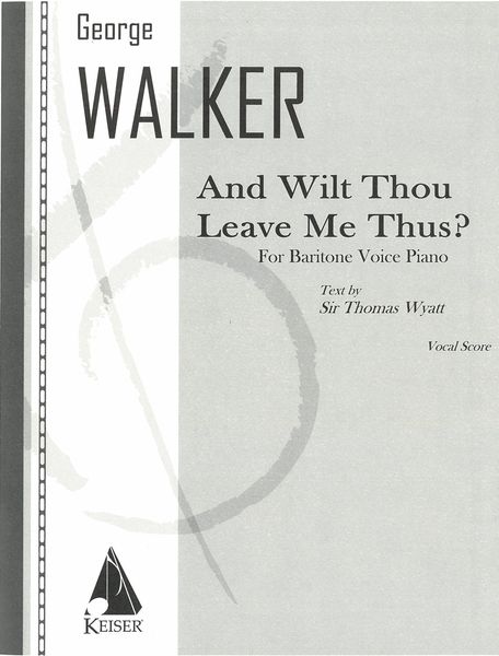 And Wilt Thou Leave Me Thus : For Voice and Piano (2002).