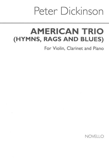 American Trio (Hymns, Rags and Blues) : For Violin, Clarinet and Piano.