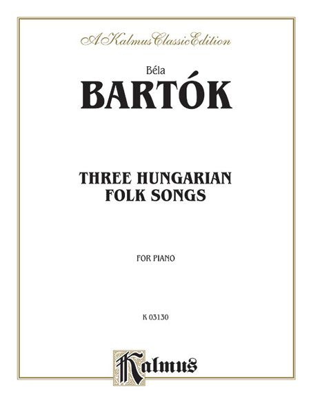Three Hungarian Folk Songs : For Piano.