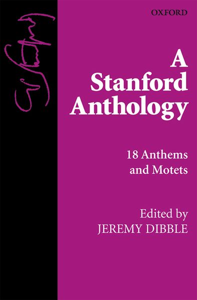 Stanford Anthology : 18 Anthems and Motets / edited by Jeremy Dibble.