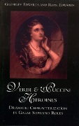 Verdi and Puccini Heroines : Dramatic Characterization In Great Soprano Roles.