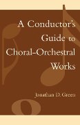 Conductor's Guide To Choral-Orchestral Works, Part 1.