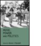 Music, Power and Politics / edited by Annie J. Randall.