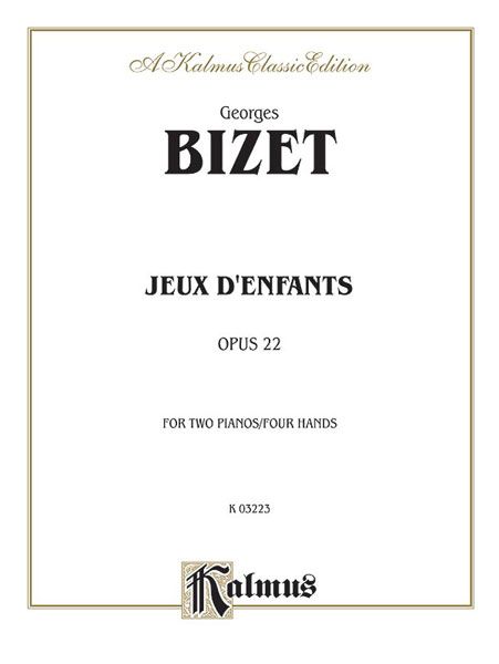 Jeux d'Enfants (Children's Games), Op. 22 : For Piano, 4 Hands (Set of 12 Original Pieces).