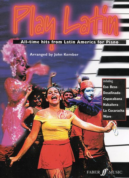 Play Latin : All-Time Hits From Latin America For Piano / arranged by John Kember.