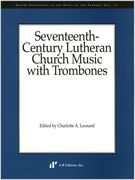 Seventeenth-Century Lutheran Church Music With Trombones / edited by Charlotte A. Leonard.