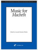 Music For Macbeth / edited by Amanda Eubanks Winkler.