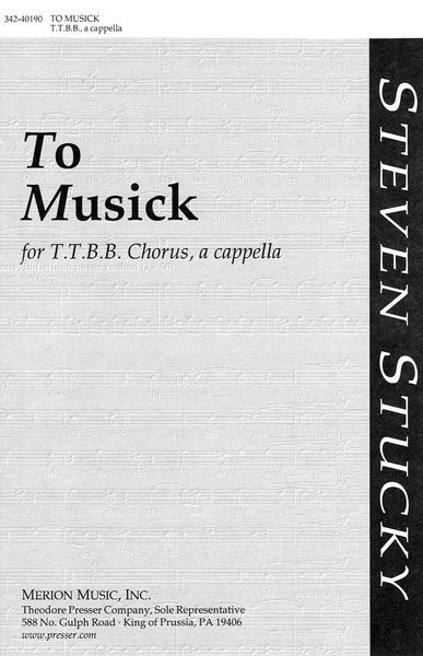 To Musick : For TTBB Chorus, A Cappella (2000).